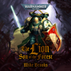 The Lion: Son of the Forest: Warhammer 40,000 (Unabridged) - Mikey Brooks