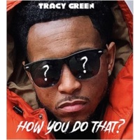 How You Do That? - Single - Tracy Green & TeeGeeTheProducer