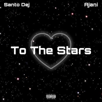 To The Stars (feat. Ajani) - Single