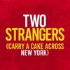 Two Strangers (Carry a Cake Across New York) [Studio Cast Recording] - Two Strangers (Carry A Cake Across New York), Sam Tutty & Dujonna Gift