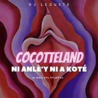 NI ANLÈY NI A KOTÉ (feat. Cocotteland) - Single - DJ LEGUSTE