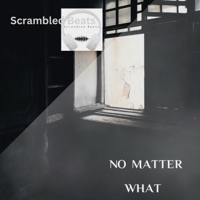 No Matter What - Single - Scrambled Beats