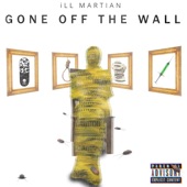 iLL MARTIAN - Gone Off The Wall