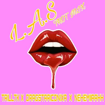 L.A.S ThotMix (feat. Aura Amour, Dragstariconixa, TRILLTK & Nehemiiaahh) - Single
