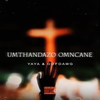 Umthandazo Omncane (feat. Yaya) - Single - OoFDawg