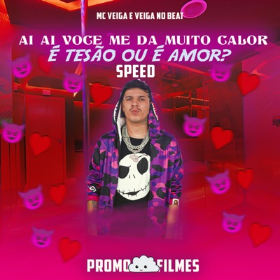 Ai Ai Você Me da Muito Calor É Tesao ou É Amor Speed - Single