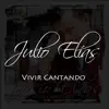 Julio Elias - Vivir Cantando