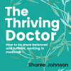 The Thriving Doctor: How to Be More Balanced and Fulfilled, Working in Medicine (Unabridged) - Sharee Johnson