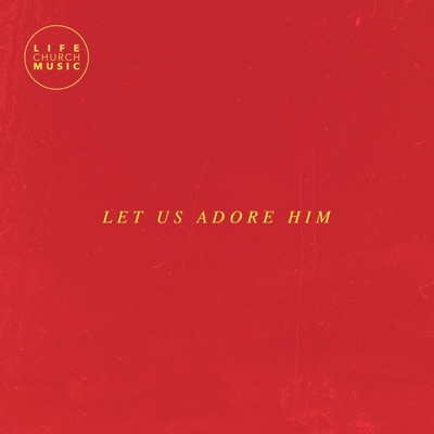 Let Us Adore Him - Single