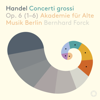 Handel: Concerti Grossi Op. 6, part 1 - Akademie für Alte Musik Berlin & Bernhard Forck