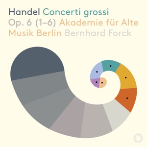 Handel: Concerti Grossi Op. 6, Part 1