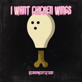 I Want Chicken Wings artwork