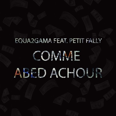 Song - Comme Abed Achour (feat. Petit Fally) - Equa2gama