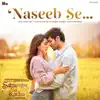 Payal Dev, Vishal Mishra & A.M.Turaz - Naseeb Se (From "Satyaprem Ki Katha")
