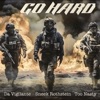 Go Hard (feat. Too Nasty & Da Vigilante) - Single