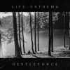 Life Anthems - Gentleforce