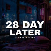 28 Day Later - Slowed+Reverb artwork