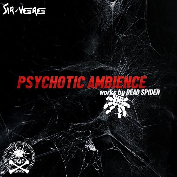 Psychotic Ambience (Works by Dead Spider)