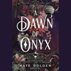 A Dawn of Onyx (Unabridged) - Kate Golden