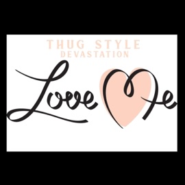 Love Me Thug Style Devastation