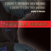 Worry no more (feat. Tremza E) [Acappella Version] - Single - Bomo