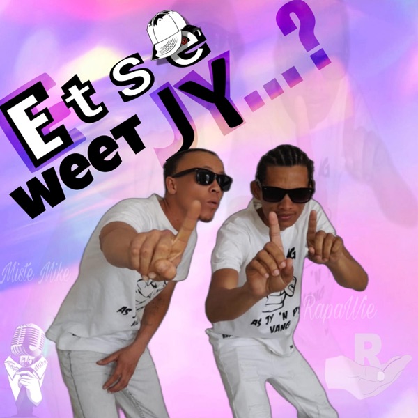 Etsê Weet Jy Miste Mike (feat. Joey-Mike Miste Mike & Miste Mike)