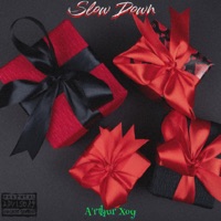 Slow Down - Single - A'rthur Xoy