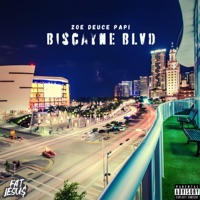 Biscayne Blvd - Single - Zoe Deuce Papi & Fat Jesu$