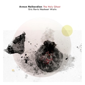 The Holy Ghost (feat. Eric Revis & Nasheet Waits)