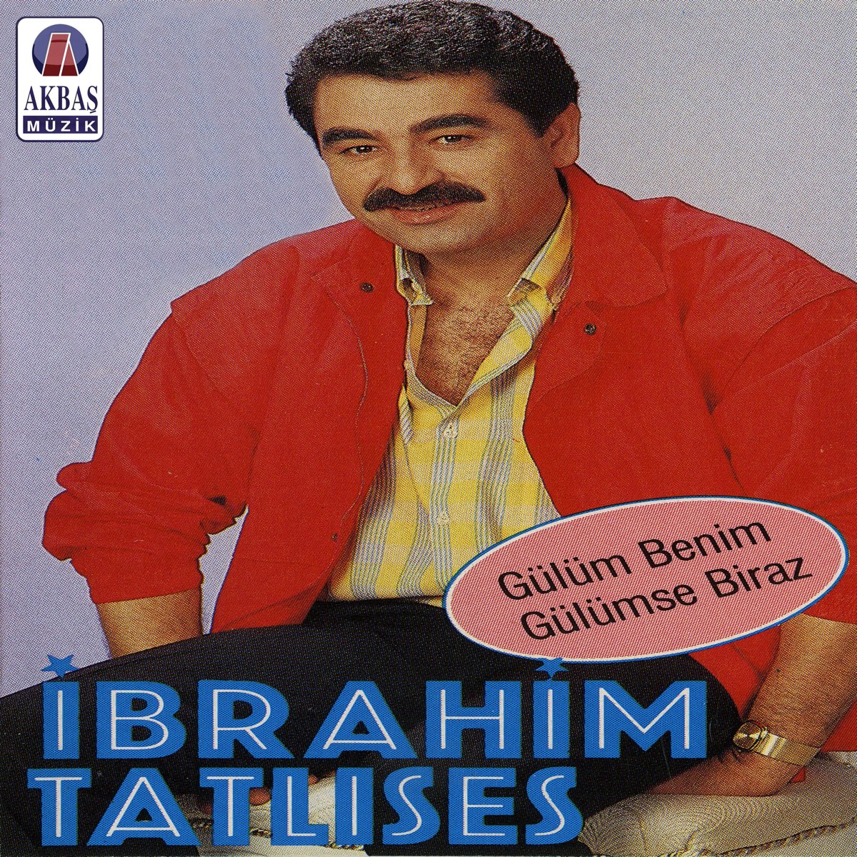 Gülüm Benim - Gülümse Biraz - Album by İbrahim Tatlıses - Apple Music