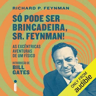 Só pode ser brincadeira, Sr. Feynman: As excêntricas aventuras de um físico (Unabridged)