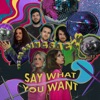 Say What You Want - Single