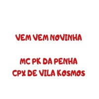 Vem Vem Novinha (Cpx de Vila Kosmos) - Single - Mc PK da Penha
