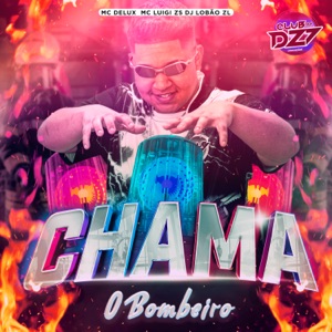 CHAMA O BOMBEIRO (feat. MC LUIGI ZS)