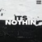 IT'S NOTHIN' (feat. ZULUE) - BobbyP. lyrics