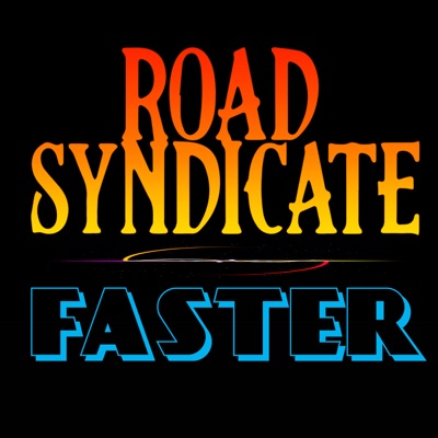 Faster - Road Syndicate