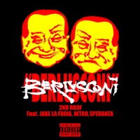 Berlusconi (feat. Jake La Furia, Nitro & Speranza) - Single - 2nd Roof