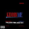 Kiddin Me (feat. Kvng Pollo) - Single