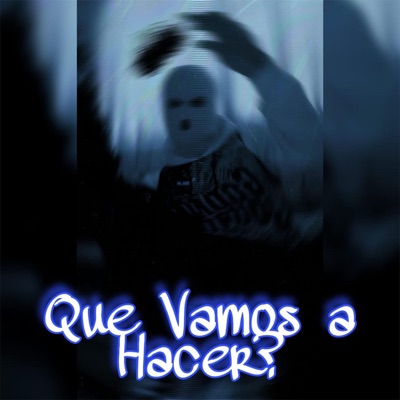 Que vamos a hacer? - Single