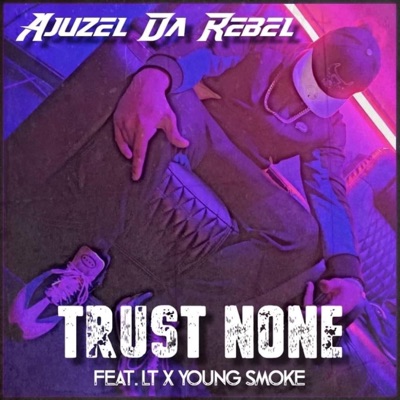 Trust None (feat. Young Smoke & LT) - Single