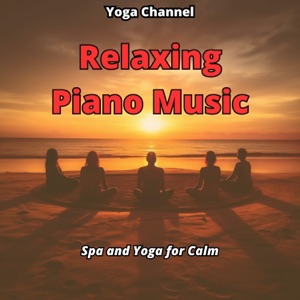 Relaxing Piano Music: Spa and Yoga for Calm