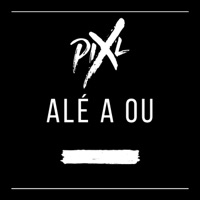 ALÉ A OU - Single - Pix'L