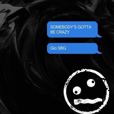 Somebody's Gotta Be Crazy - Single