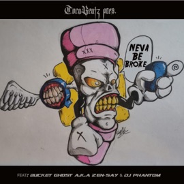 Neva Be Broke (feat. Bucket Ghost a.k.a Zen-Say & DJ Phantom) Tocabeatz