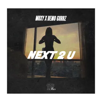 Next 2 U - Single by Muxy & Demo Gubbz album reviews, ratings, credits