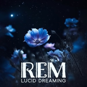 REM Lucid Dreaming: Healing Meditation Zone, Music for Deep Sleep