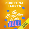 The Exception to the Rule: The Improbable Meet-Cute Collection (Unabridged) - Christina Lauren