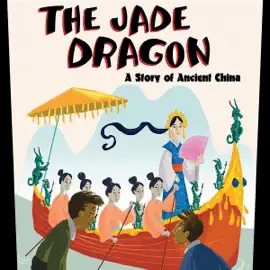 The Jade Dragon: A Story of Ancient China (Unabridged)