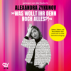 »Was wollt ihr denn noch alles?!« - Alexandra Zykunov