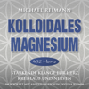 KOLLOIDALES MAGNESIUM [432 Hertz] - Michael Reimann & Pavlina Klemm